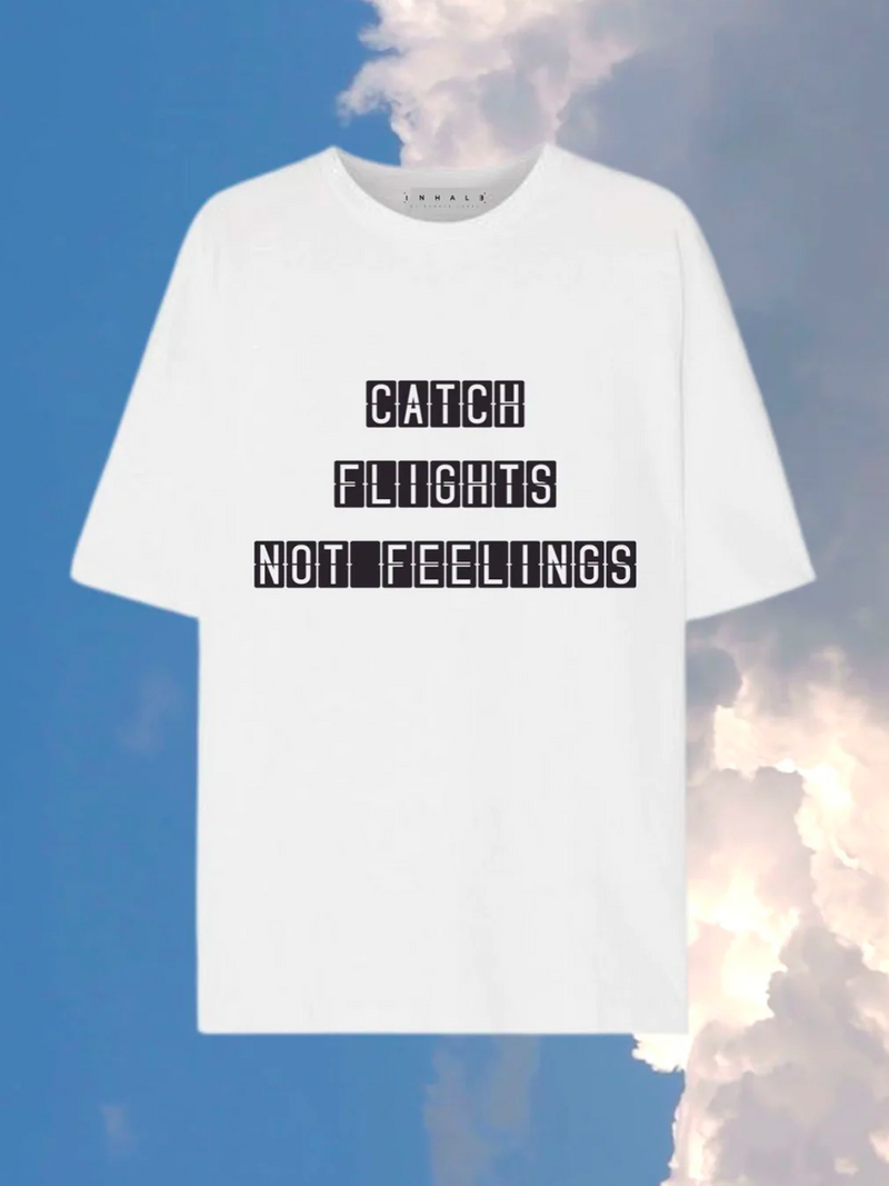 The Catch Flights Not Feelings • Tee