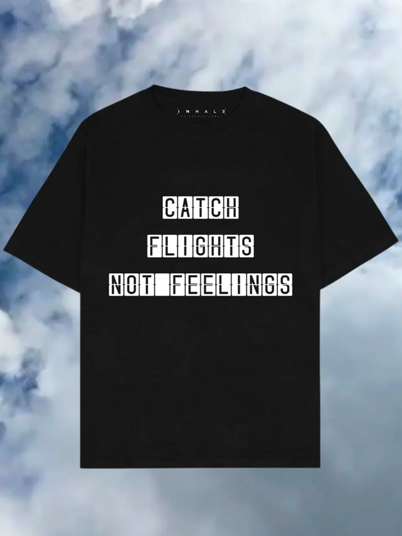 The Catch Flights Not Feelings • Tee